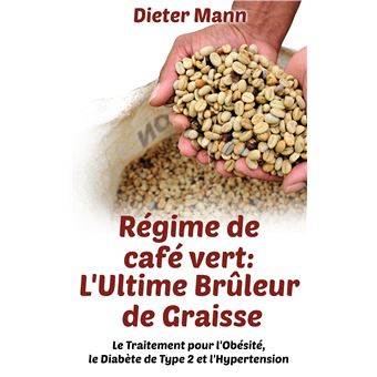 Régime de café vert: L'Ultime Brûleur de Graisse