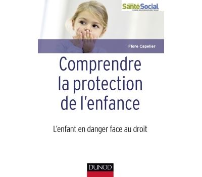 Comprendre la protection de l'enfance - L'enfant en danger face au droit