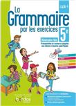 La Grammaire par les exercices 5e Cahier de l'élève Spécial DYS