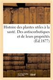 Histoire des plantes utiles à la santé. Des antiscorbutiques et de leurs propriétés