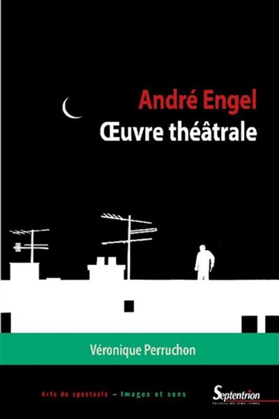 André Engel. Oeuvre théâtrale - Véronique Perruchon - broché