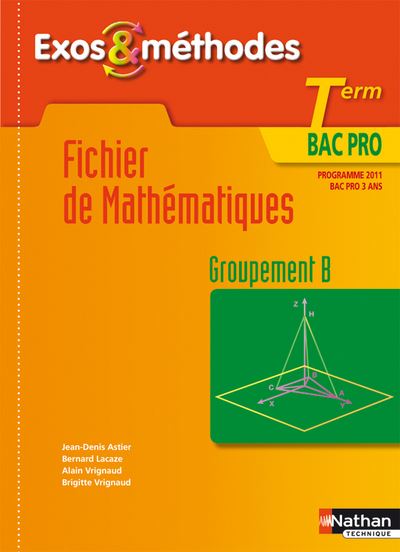 Fichier de mathématiques - Term Bac Pro Groupement B Exos et méthodes Livre de l'élève