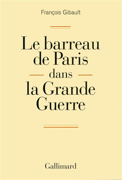 Le barreau de Paris dans la Grande Guerre - François Gibault - broché