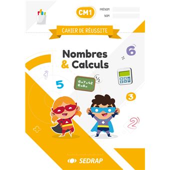 Cahier de réussite CM1 - Nombres et Calculs