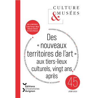 Culture et musees, 2025, n45. des  nouveaux territoires de l'art  aux tiers-lieux culturels, vingt