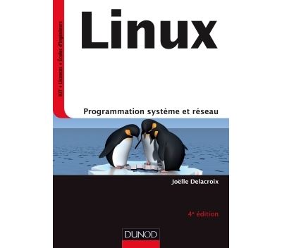Linux - 4e éd - Programmation système et réseau - Cours et exercices corrigés