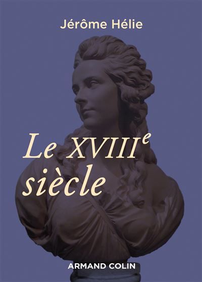 Le XVIIIe siècle - Jérôme Hélie - broché