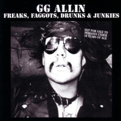 Freaks faggots drunks and junkies