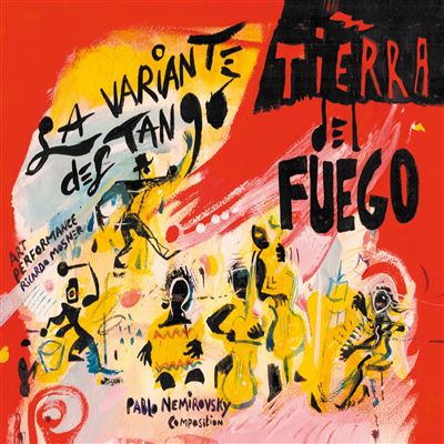 La Variante Del Tango - Tierra Del Fuego - Pablo Nemirovsky - CD album - Précommande & date de sortie | fnac