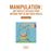Le petit livre de - manipulation 300 trucs et astuces pour obtenir tout ce que vous voulez_0