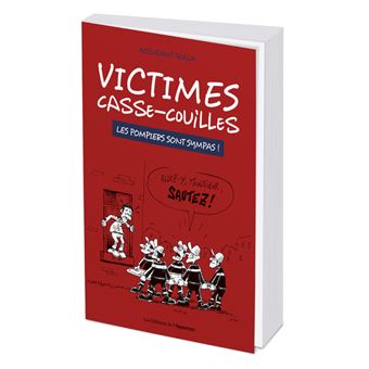 Victimes casse-couilles - Les pompiers sont sympas !