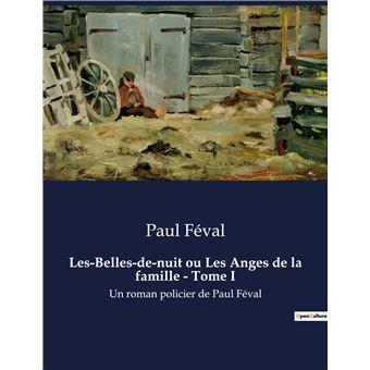 Les-Belles-de-nuit ou Les Anges de la famille - Tome I