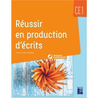 Reussir en production d'ecrits ce1
