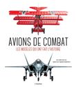 Avions de combat. Les modèles qui ont fait l'Histoire