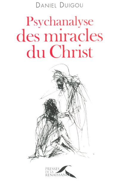 Psychanalyse des miracles du Christ - Daniel Duigou - broché