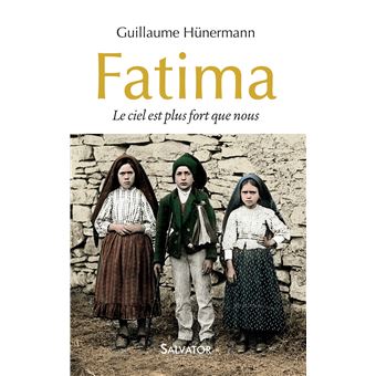 Fatima Le Ciel Est Plus Fort Que Nous Broche Guillaume Hunnermann Achat Livre Fnac