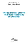 Justice militaire et lutte contre le terrorisme au Cameroun