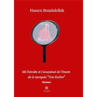 Mâ Fatoûm et l'assassinat de l'Imam de la mosquée ''Yves Rocher''