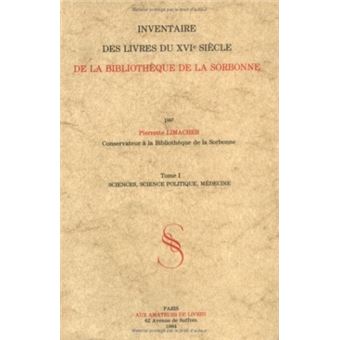 Inventaire des livres du XVIe siècle de la bibliothèque de la Sorbonne. I. Sciences, science politique, médecine