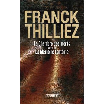 La Chambre Des Morts Suivi De La Memoire Fantome Suivie De La Memoire Fantome Poche Franck Thilliez Achat Livre Fnac