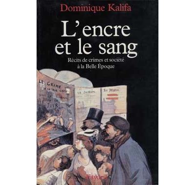 L'Encre et le sang - Dominique Kalifa - broché