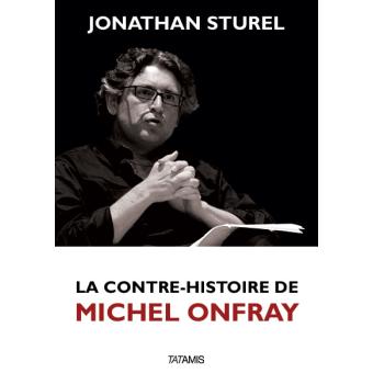 La Contre Histoire De Michel Onfray - Broché - Jonathan Sturel - Achat ...