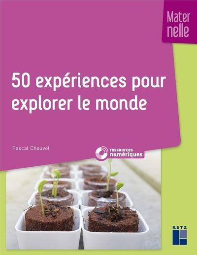 50 experiences pour explorer le monde en maternelle + cd-rom
