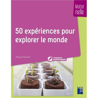 50 expériences pour explorer le monde - maternelle + CD-Rom