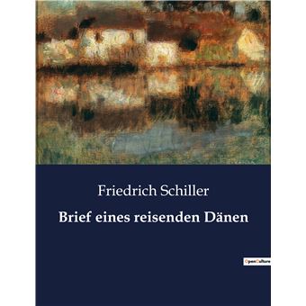 Brief Eines Reisenden Dänen - Broché - Friedrich Schiller - Achat Livre ...