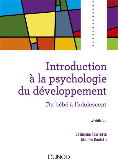 Introduction à La Psychologie Du Développement - 4e éd. - Du Bébé à L ...