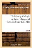 Traité de pathologie exotique, clinique et thérapeutique. Tome 5, Intoxications et empoisonnements