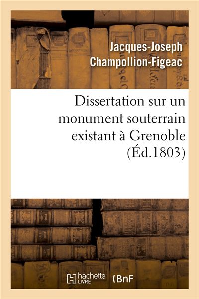 Dissertation sur un monument souterrain existant à Grenoble
