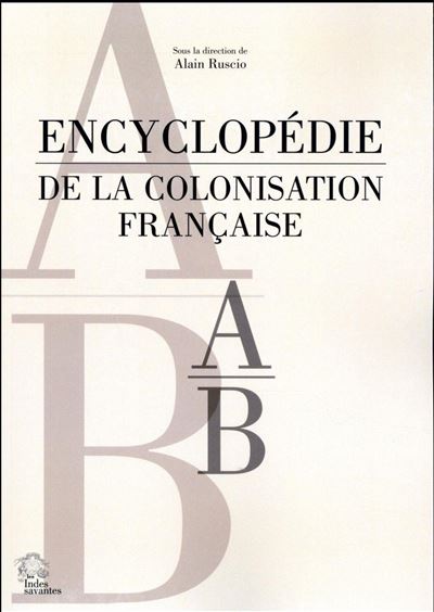 Encyclopedie de la colonisation francaise tome 1 A-B