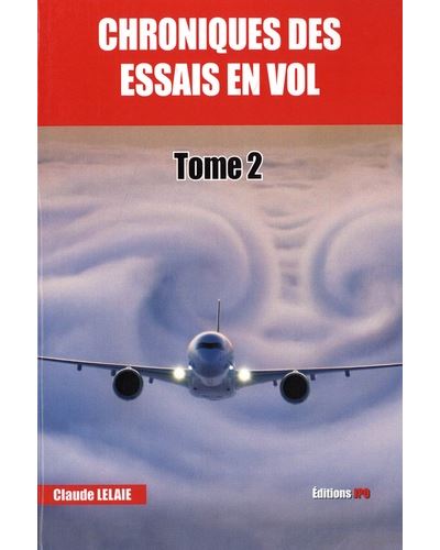Chroniques des essais en vol - Tome 2
