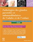 Pathologies des glandes parotides et submandibulaires de l'adulte et de l'enfant