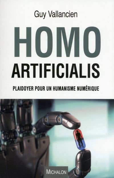 Homo Artificialis. Plaidoyer pour un humanisme numérique (Essai)