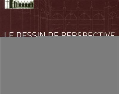 Le dessin de perspective par l'exemple