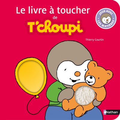 Le livre à toucher de t'choupi : Thierry Courtin - 209252495X - Livres pour  enfants dès 3 ans