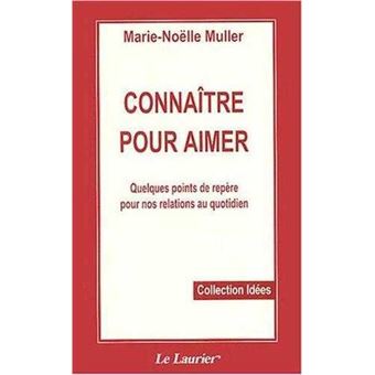 Connaître pour aimer - Quelques points de repère pour nos relations au quotidien
