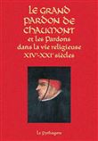 Grand Pardon de Chaumont et les Pardons dans la vie religieuse (XIVe-XXIe siècle) (Le)