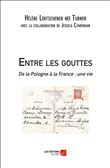 Entre les gouttes - De la Pologne à la France : une vie