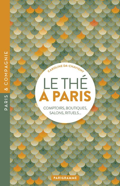 Le thé à Paris Comptoirs, boutiques, salons, rituels