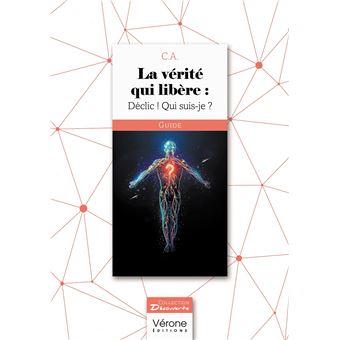 La vérité qui libère : Déclic ! Qui suis-je ?