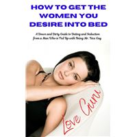 How To get The Woman You desire Into Bed