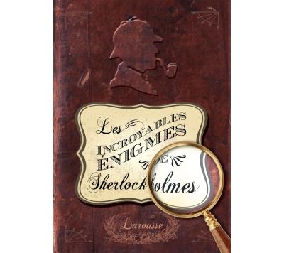 Les incroyables énigmes de Sherlock Holmes - 80 enquêtes à élucider