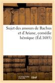 Sujet des amours de Bachus et d'Ariane, comédie héroïque