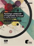 Numérique collaboratif et organisation du travail