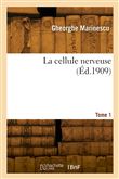 La cellule nerveuse. Tome 1