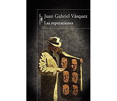 Las reputaciones - Juan Gabrie Vásquez - Poche
