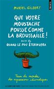 Que votre moustache pousse comme la broussaille!  (Tour du monde des expressions idiomatiques)